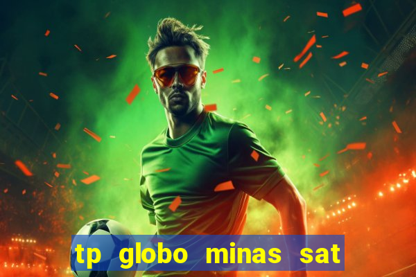 tp globo minas sat hd regional